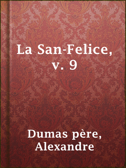 Title details for La San-Felice, v. 9 by Alexandre Dumas père - Available